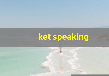 ket speaking